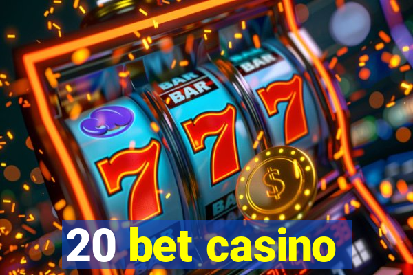 20 bet casino